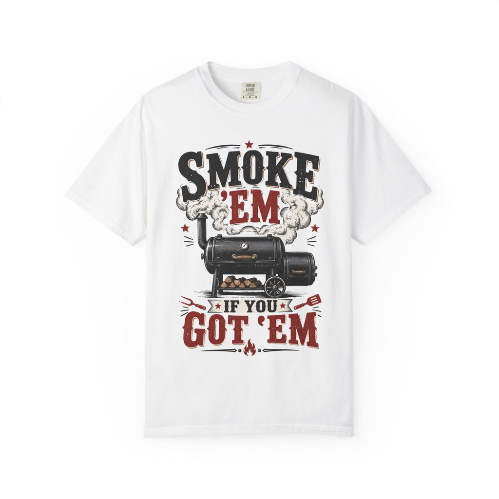 Smoke 'Em If You Got 'Em T-Shirt