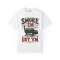 Smoke 'Em If You Got 'Em T-Shirt