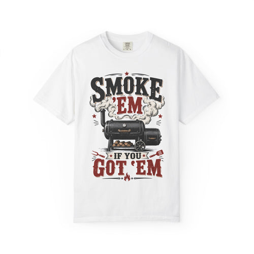 Smoke 'Em If You Got 'Em T-Shirt