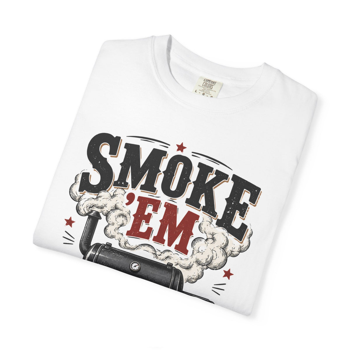 Smoke 'Em If You Got 'Em T-Shirt
